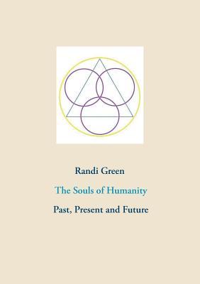 The Souls of Humanity: Past, Present and Future