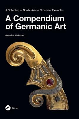 A Compendium of Germanic Art: A Collection of Nordic Animal Ornament Examples