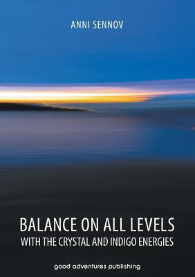 Balance on All Levels with the Crystal and Indigo Energies