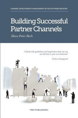 Building Successful Partner Channels: Channel Development & Management in the Software Industry