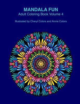 Mandala Fun Adult Coloring Book Volume 4: Mandala adult coloring books for relaxing colouring fun with #cherylcolors #anniecolors #angelacolorz