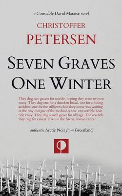 Seven Graves One Winter: Politics, Murder, and Corruption in the Arctic