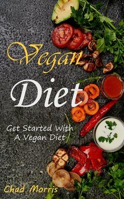 Vegan Diet: Get Started With a Vegan Diet
