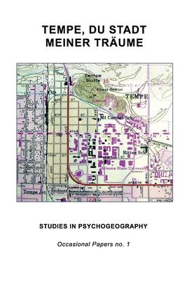 Tempe, Du Stadt Meiner Trume: Studies in Psychogeography