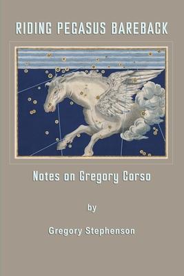 Riding Pegasus Bareback: Notes on Gregory Corso Subscription