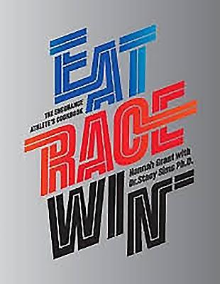 Eat Race Win: The Endurance Athlete's Cookbook