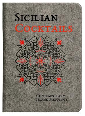 Sicilian Cocktails: Contemporary Island Mixology