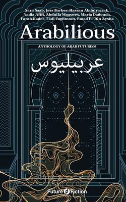 Arabilious: Anthology of Arab Futurism