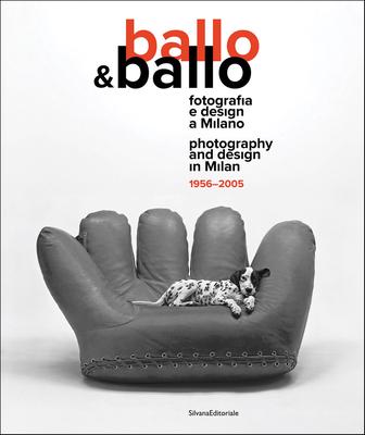 Ballo & Ballo: Photography and Design in Milan 1956-2005 Subscription