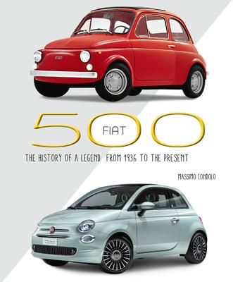 Fiat 500: The History of a Legend from 1936 to the Present