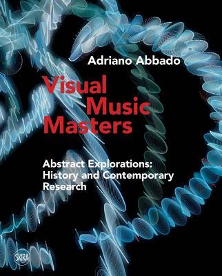 Visual Music Masters: Abstract Explorations: History and Contemporary Research