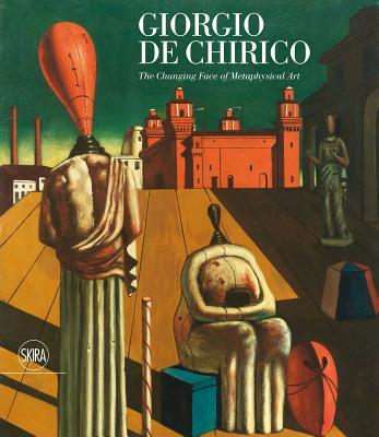 Giorgio de Chirico: The Changing Face of Metaphysical Art