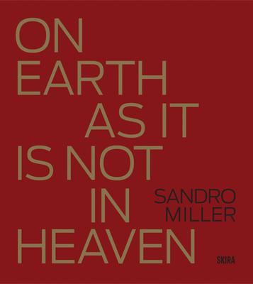 Sandro Miller: On Earth as It Is Not in Heaven