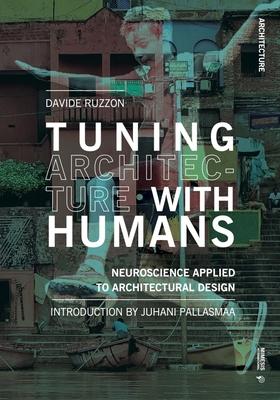 Tuning Architecture with Humans: Neuroscience Applied to Architectural Design