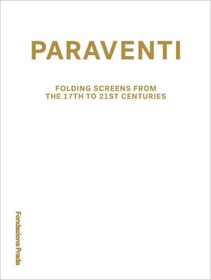 Paraventi: Folding Screens from the 17th to 21st Century