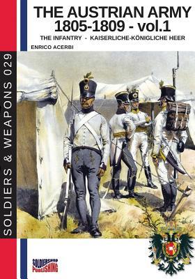 The Austrian army 1805-1809 - vol. 1: The Infantry