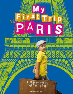 My First Trip to Paris: A Family's Travel Survival Guide