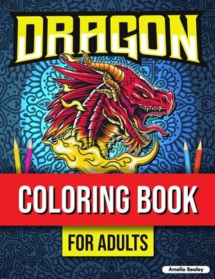 Mythical Creatures Coloring Book for Adults: Cute Dragon Designs, Adult Coloring Book for Stress Relief