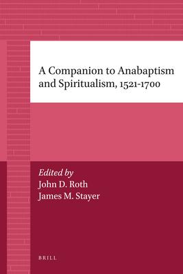 A Companion to Anabaptism and Spiritualism, 1521-1700 Subscription