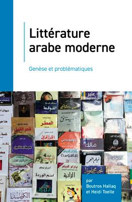 Littrature Arabe Moderne: Gense Et Problmatiques