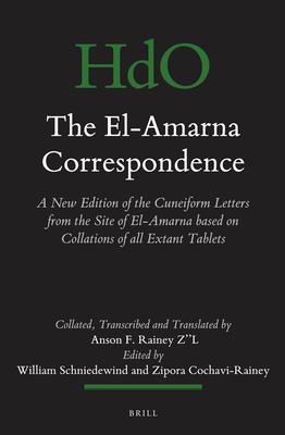 The El-Amarna Correspondence (2 Vol. Set): A New Edition of the Cuneiform Letters from the Site of El-Amarna Based on Collations of All Extant Tablets