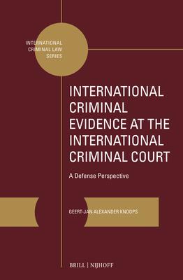 International Criminal Evidence at the International Criminal Court: A Defense Perspective