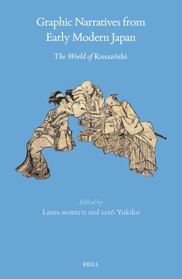 Graphic Narratives from Early Modern Japan: The World of Kusaz&#333;shi