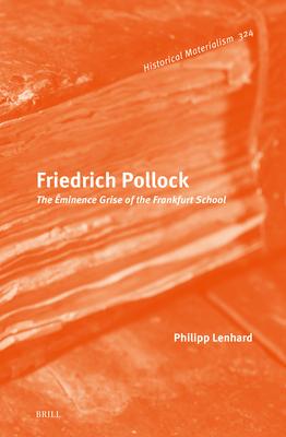 Friedrich Pollock: The minence Grise of the Frankfurt School