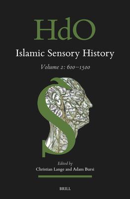 Islamic Sensory History: Volume 2: 600-1500