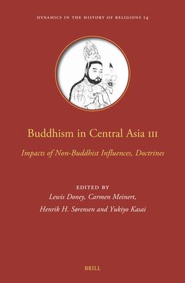 Buddhism in Central Asia III: Impacts of Non-Buddhist Influences, Doctrines