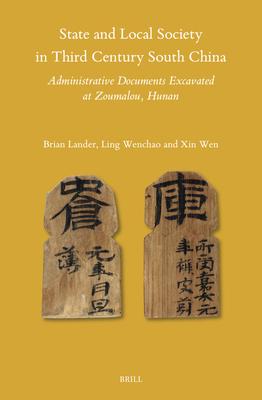 State and Local Society in Third Century South China: Administrative Documents Excavated at Zoumalou, Hunan