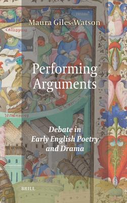 Performing Arguments: Debate in Early English Poetry and Drama