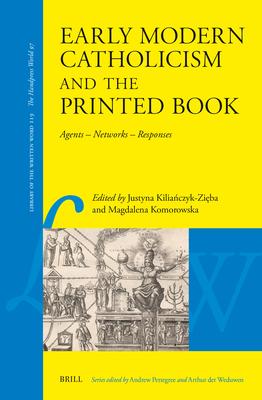 Early Modern Catholicism and the Printed Book: Agents - Networks - Responses