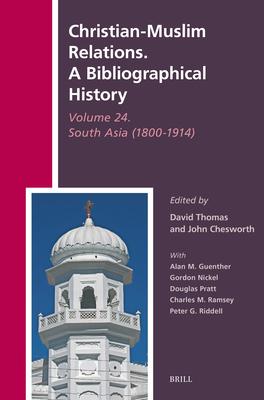 Christian-Muslim Relations. a Bibliographical History Volume 24. South Asia (1800-1914) Subscription