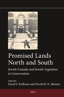 Promised Lands North and South: Jewish Canada and Jewish Argentina in Conversation