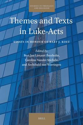 Themes and Texts in Luke-Acts: Essays in Honour of Bart J. Koet