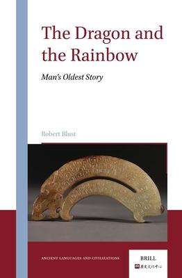 The Dragon and the Rainbow: Man's Oldest Story