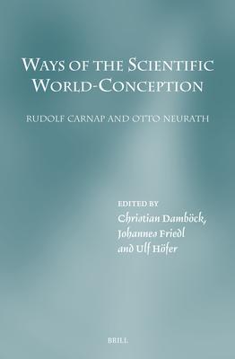 Ways of the Scientific World-Conception. Rudolf Carnap and Otto Neurath