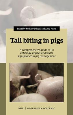 Tail Biting in Pigs: A Comprehensive Guide to Its Aetiology, Impact and Wider Significance in Pig Management