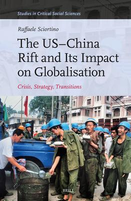 The Us-China Rift and Its Impact on Globalisation: Crisis, Strategy, Transitions