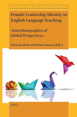 Female Leadership Identity in English Language Teaching: Autoethnographies of Global Perspectives