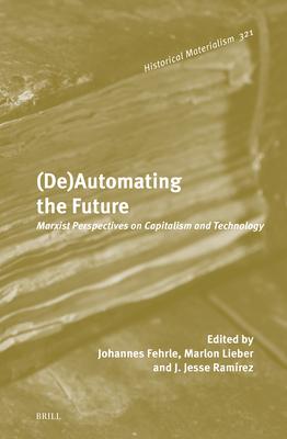 (De)Automating the Future: Marxist Perspectives on Capitalism and Technology