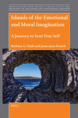 Islands of the Emotional and Moral Imagination: A Journey to Your True Self