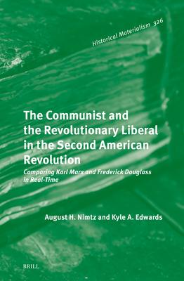 The Communist and the Revolutionary Liberal in the Second American Revolution: Comparing Karl Marx and Frederick Douglass in Real-Time