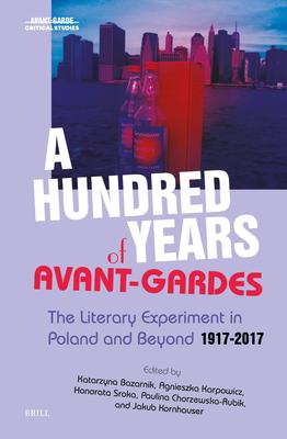A Hundred Years of Avant-Gardes: The Literary Experiment in Poland and Beyond 1917-2017 Subscription
