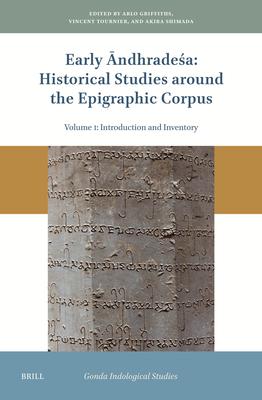 Early Āndhradeśa: Historical Studies Around the Epigraphic Corpus: Volume One: Introduction and Inventory Subscription
