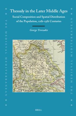 Thessaly in the Later Middle Ages: Social Composition and Spatial Distribution of the Population, 12th-15th Centuries Subscription