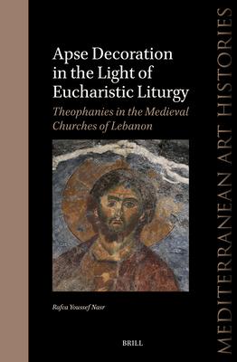 Apse Decoration in the Light of Eucharistic Liturgy: Theophanies in the Medieval Churches of Lebanon Subscription