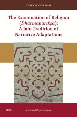 The Examination of Religion (Dharmaparīkṣā): A Jain Tradition of Narrative Adaptations Subscription