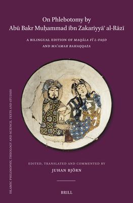 On Phlebotomy by Abū Bakr Muḥammad Ibn Zakariyyāʾ Al-Rāzī: A Bilingual Edition of Maqāla Fī L-Faṣd Subscription